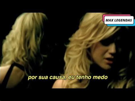 Kelly Clarkson Because Of You Tradu O Legendado Clipe Oficial