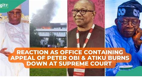 Reaction As Office Containing Appeal Of Peter Obi Atiku Burns Down At