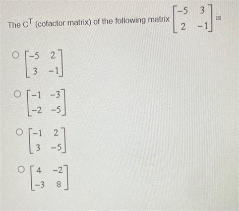 Solved The C⊤ (cofactor matrix) of the following matrix | Chegg.com