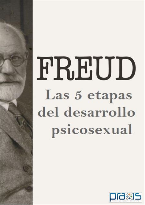 Las 5 Etapas Del Desarrollo Psicosexual De Sigmund Freud By Praxis Capital Issuu