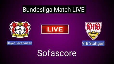 Bayer Leverkusen Vs Vfb Stuttgart Live Score Bundesliga Match Live