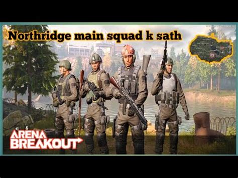 With Sqaud At Northridge Arena Breakout Gameplay YouTube