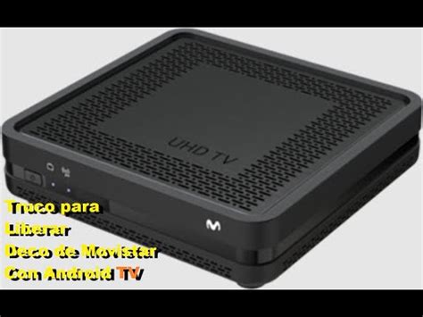 Tutorial Liberar Decodificador De Movistar Con Android Tv Paso A Paso