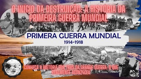 A Primeira Guerra Mundial Como Um Assassinato Mudou A Hist Ria Para