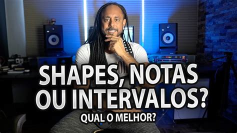 Shapes Notas Ou Intervalos Qual A Melhor Forma De Estudar Guitarra