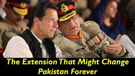 General Bajwa Given Extension Is Imran Khan S Decision Correct