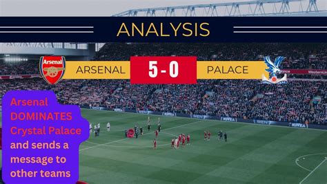 Arsenal Vs Crystal Palace Highlights Breaking Down Arsenal S