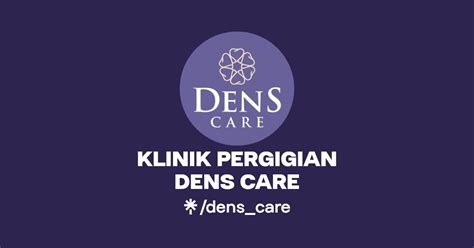 KLINIK PERGIGIAN DENS CARE Instagram Facebook Linktree