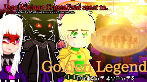 Reupload Lego Ninjago Crystalized React To Golden Legend Gacha Club