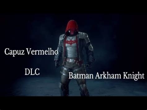 Capuz Vermelho Dlc Batman Arkham Knight Ps Youtube