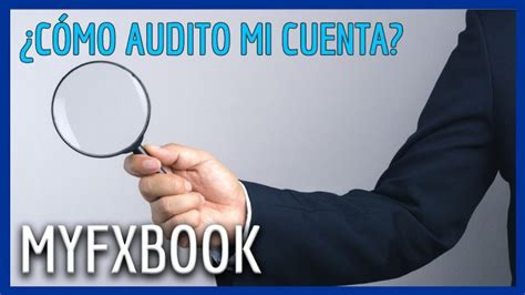 Tutorial Espa Ol Myfxbook C Mo Auditar Tu Cuenta Febrero