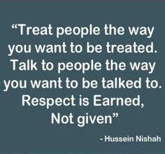 Respect Is Earned Not Given It Is A Two Way Street Giving Quotes