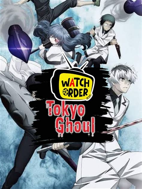 How To Watch Tokyo Ghoul In Order GeeksAroundGlobe