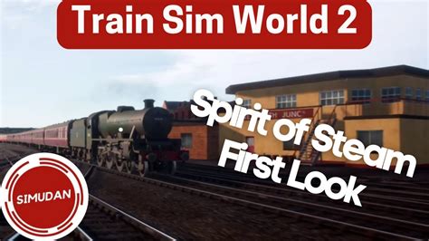 Train Sim World Spirit Of Steam Expansion Youtube