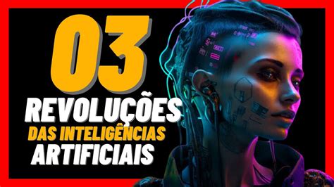 03 REVOLUÇÕES DAS INTELIGÊNCIAS ARTIFICIAIS YouTube