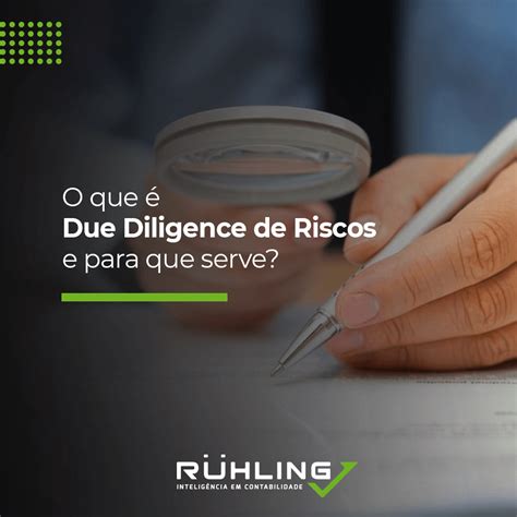 O Que é Due Diligence De Riscos E Para Que Serve Ruhling