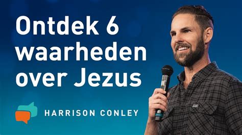 Jezus Is De Waarheid Echt Waar Harrison Conley Youtube