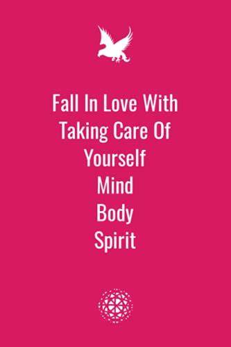 Fall In Love With Taking Care Of Yourself Mind Body Spirit Ohora