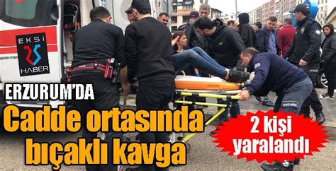 Erzurum da cadde ortasında bıçaklı kavga