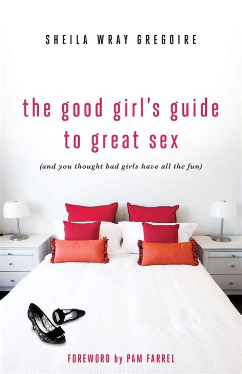 The Good Girl S Guide To Great Sex And You Thought Bad Girls Have All The Fun Amazon Co Uk