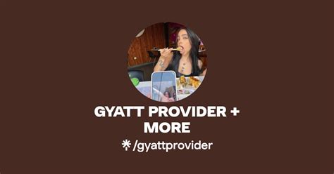 GYATT PROVIDER + MORE | Twitter, Instagram | Linktree