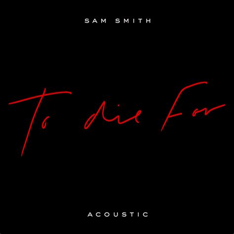 Sam Smith – To Die For (Acoustic) Lyrics | Genius Lyrics