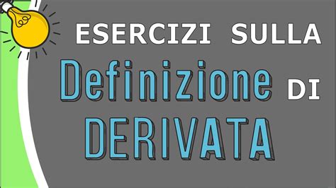 Derivate Definizione Di Derivata Esercizi Youtube