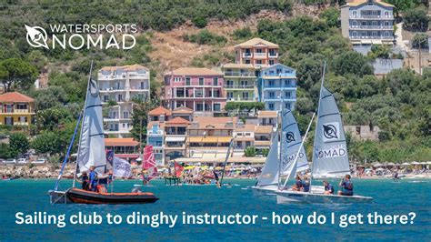 Sailing Club To Dinghy Instructor How Do I Get There Watersports Nomad