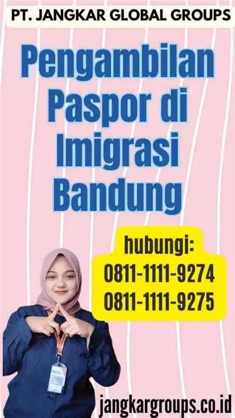 Pengambilan Paspor Di Imigrasi Bandung Jangkar Global Groups