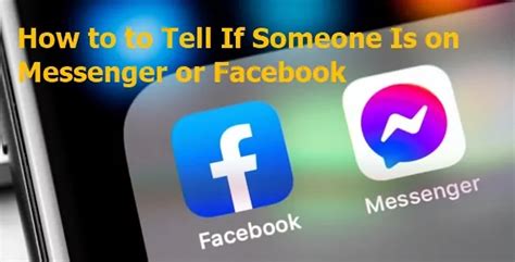 3 Quick Ways To Tell If Someone Is On Messenger Or Facebook