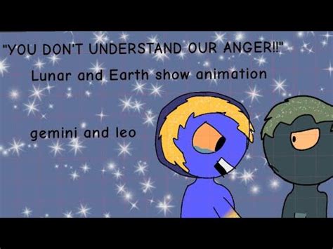 YOU DON T UNDERSTAND OUR ANGER LunarandEarthShow Gemini And Leo