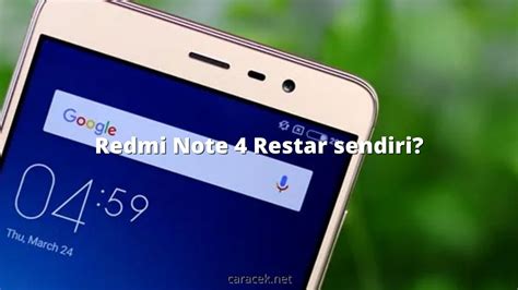 Cara Mengatasi Xiaomi Redmi Note Restart Sendiri Mudah Caracek