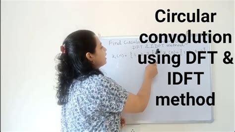 Dft And Idft Method To Obtain Circular Convolution Frequency Domain