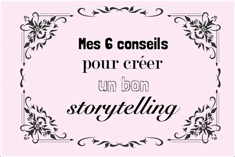 Mes Conseils Pour Cr Er Un Bon Storytelling Adopte Ta