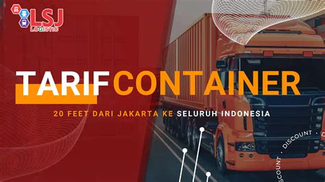 Tarif Pengiriman Container Feet Dari Jakarta Lsj Logistic