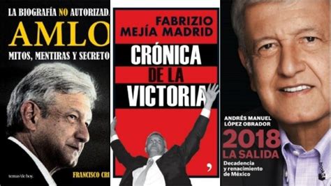 6 Libros Sobre Amlo Que Debes Conocer Antes De Que Asuma El Poder