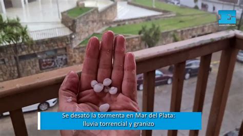 Se Desat La Tormenta En Mar Del Plata Lluvia Y Granizo V Deo