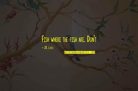 A Little Fish Quotes: top 45 famous quotes about A Little Fish