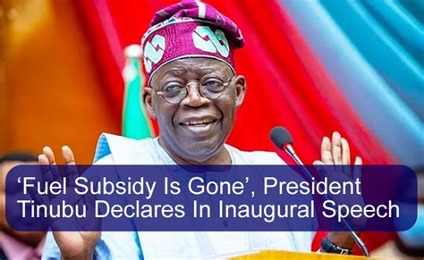 Fuel Subsidy Is Gone President Tinubu Declares In Inaugural Speech