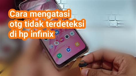 Cara Mengatasi Otg Tidak Terdeteksi Di Hp Infinix Youtube