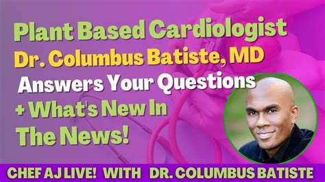 Plant Based Cardiologist Dr Columbus Batiste Md Answers Your