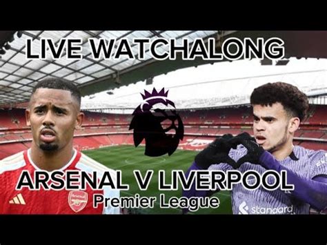 Arsenal V Liverpool Live Watchalong Camerontalksfootballl Youtube