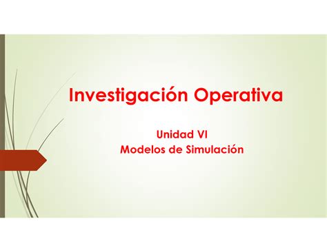 Teórico UNID 6 clase Investigación Operativa Unidad VI Modelos de