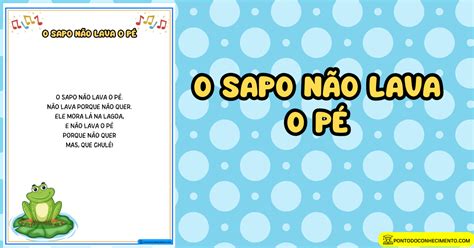 O Sapo Não Lava O Pe Letra - Arquivo de Letra O sapo não lava o pé para imprimir - Ponto do Conhecimento
