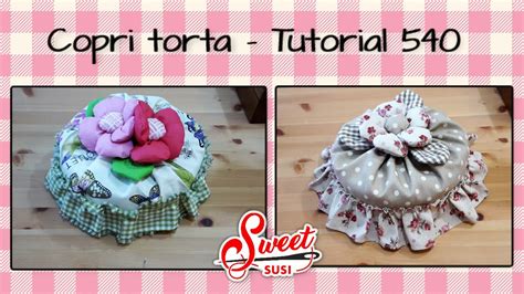 Copri Torta Idea Regalo O Da Vendere Tutorial 540 Cucito Creativo