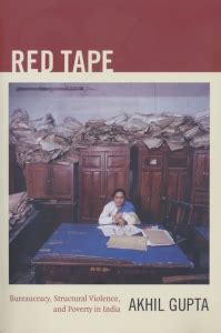 Red Tape: Bureaucracy, Structural Violence, and Poverty in India - UCLA ...