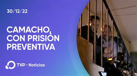 La Justicia Boliviana Resolvi Dictar Prisi N Preventiva A Camacho