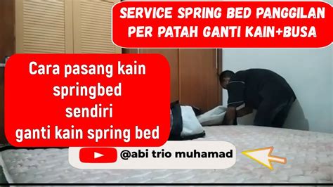 Cara Buka Kain Springbed Service Springbed Panggilan 081380726264 Dan