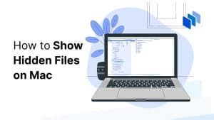 How To Show Hidden Files On Mac Easy Methods Techopedia