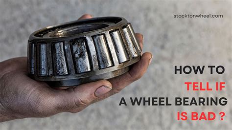 How To Tell If A Wheel Bearing Is Bad 8 Symptoms And Causes